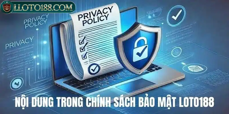 Chính sách bảo mật cụ thể và có trách nhiệm tốt