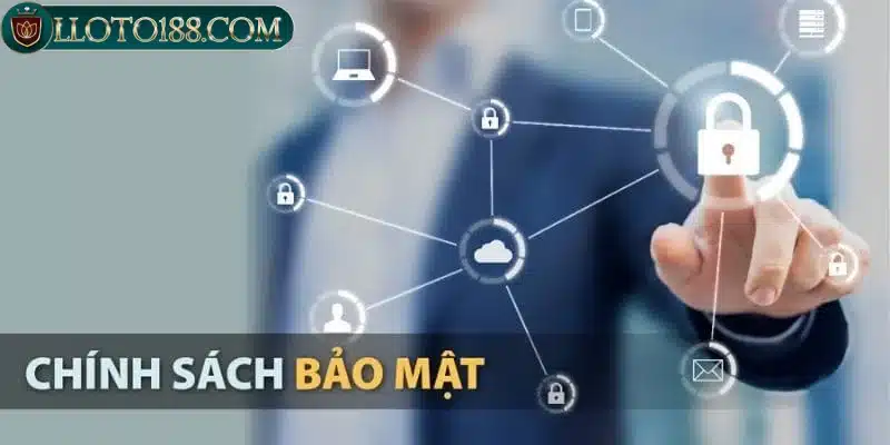 Chính sách bảo mật Loto188 đảm bảo không có người lạ xâm nhập