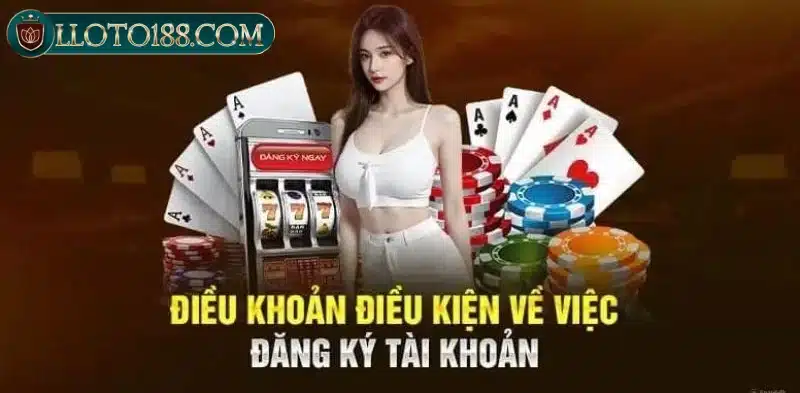 Điều kiện đăng ký Loto188